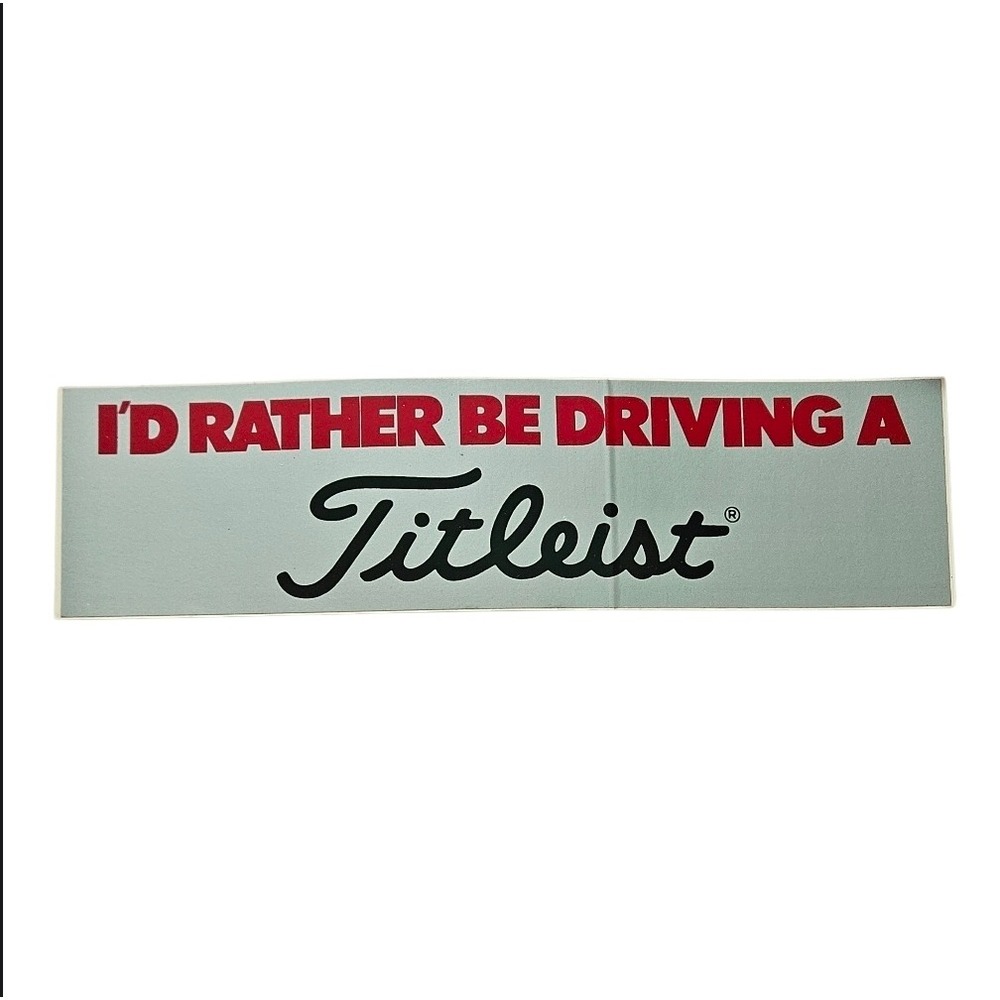 Titleist Golf Bumper Sticker I'd Rather Be Driving A Titleist Decal Vintage